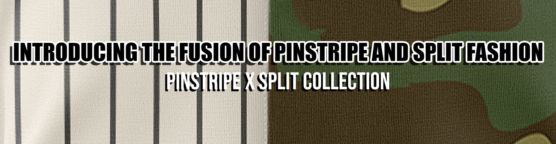 Pinstripe X Split Collection